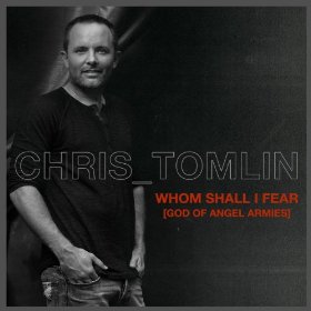 Whom Shall I Fear (God of Angel Armies)